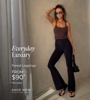 Everday Luxury. Flared Leggings From $90* T&Cs Apply - Shop Now