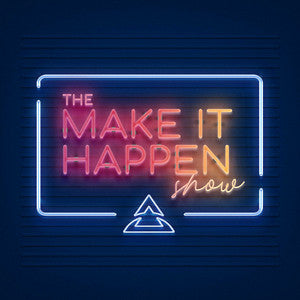 Dark blue background with text The Make It Happen show